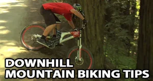 Downhill Mountain Biking Tips