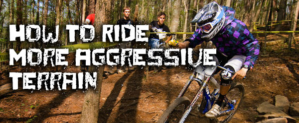 How To Mountain Bike Aggressive Terrain